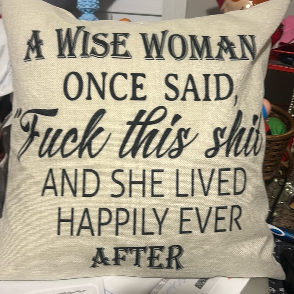 Wise woman once said f..ck this sh.t & lived happily ever after throw Pillow